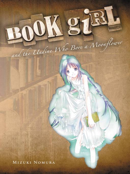 Title details for Book Girl and the Undine Who Bore a Moonflower by Mizuki Nomura - Available